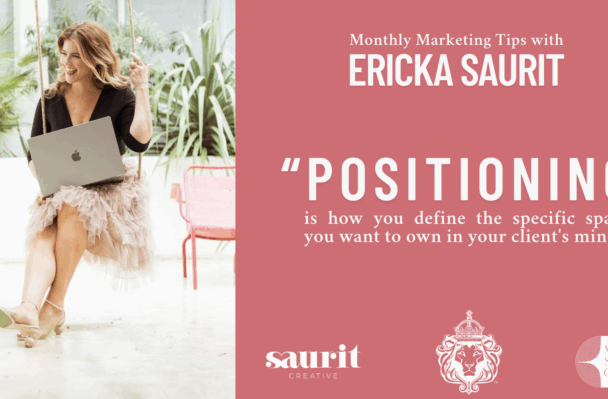 No. 2 Marketing Tips with Ericka Saurit: Get in Position.